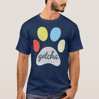Gotcha For New犬のオーナーon Dog Gotcha Day Tシャツ