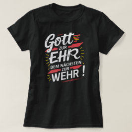 Gott zur Ehr dem Nächsten zur Wehr - Feuerwehr Tシャツ