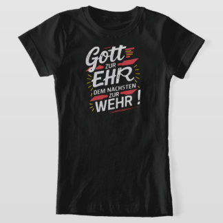 Gott zur Ehr dem Nächsten zur Wehr - Feuerwehr Tシャツ