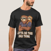Gotta Do This Dad Thing Hard Work Daddy Dedication Tシャツ (正面)