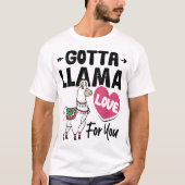 Gotta Llama Love For You Funny Valentine's Day Lla Tシャツ (正面)