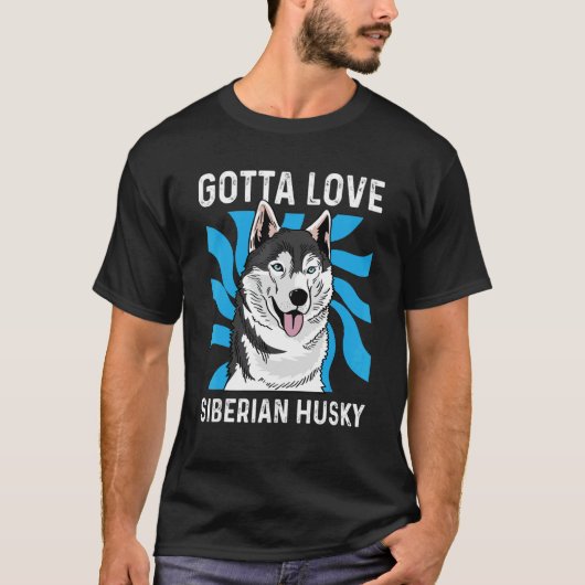 Gotta Love Husky Pet Groomer Tシャツ (正面)