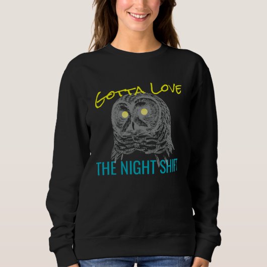 GOTTA LOVE THE NIGHT SHIFT OWL MEME スウェットシャツ (正面)