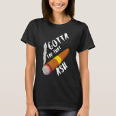 Gotta Tap Dat Ash Tシャツ (正面)