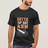 Gotta Tap Dat Ash Tシャツ (正面)