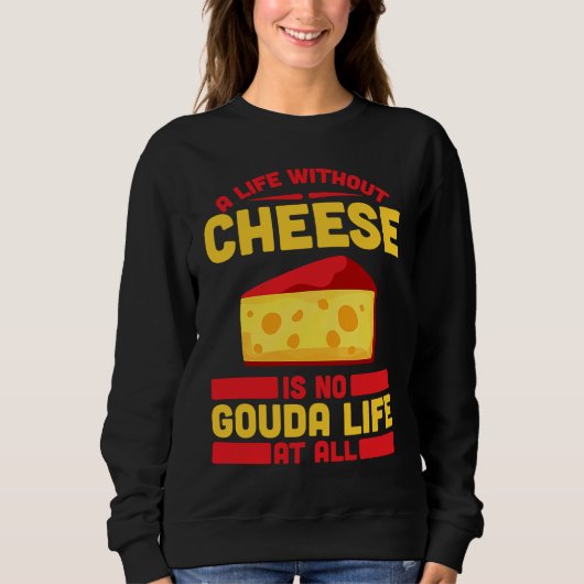 Gouda For Gouda Lover Cheese Gouda Enthusiast Dutc スウェットシャツ (正面)