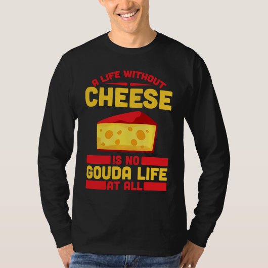 Gouda For Gouda Lover Cheese Gouda Enthusiast Dutc Tシャツ (正面)
