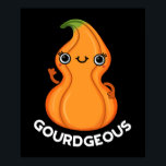 Gourd-geous Funny Gourd Veggie Pun Dark BG ポスター<br><div class="desc">Gourd-geous Funny Gourd Veggie Pun features a hot and curvy gourd who knows she's really gourd-goeus. Funny Pun gift for family and friends who love gorgeous veggie puns.</div>