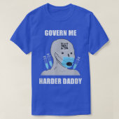 Govern Me Harder Daddy  Tシャツ (デザイン正面)