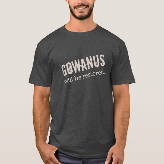 "GOWANUSは元通りになります! " Tシャツ (正面)