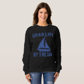 Grab Life By The Sail  Boating Quote スウェットシャツ (正面フル)