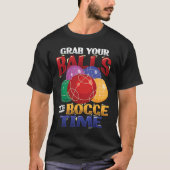 Grab Your Balls It´s Bocce Time Bocce Ball Tシャツ (正面)