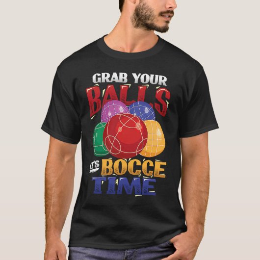 Grab Your Balls It´s Bocce Time Bocce Ball Tシャツ (正面)