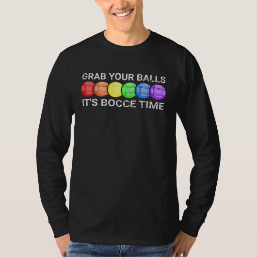 Grab Your Balls It s Bocce Time Bocce Ball Tシャツ (正面)