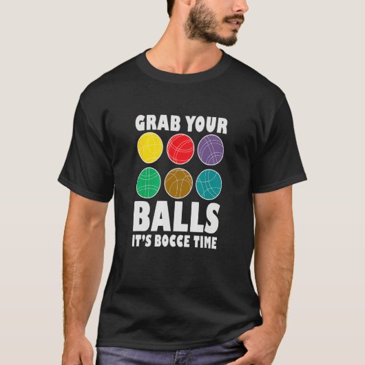 Grab Your Balls It´s Bocce Time Bocce Player Bocce Tシャツ (正面)
