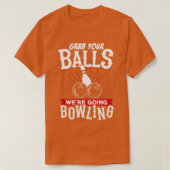 Grab Your Balls Were Going Bowling   Bowling Shirt Tシャツ (デザイン正面)