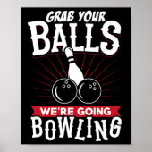Grab Your We're Going Bowling - Bowling Shirt  ポスター (正面)