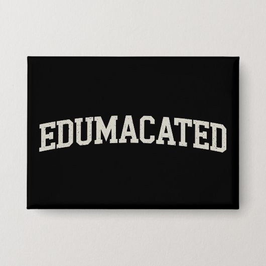 Grad Gift College Graduation Sarcastic Edumacated 缶バッジ (正面)
