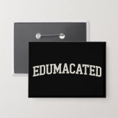 Grad Gift College Graduation Sarcastic Edumacated 缶バッジ (正面/裏面)