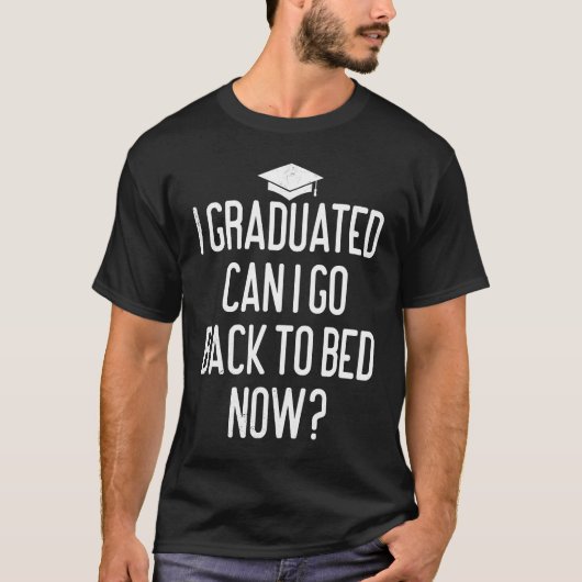 Graduated Funny Quote Graduation End Of School For Tシャツ (正面)