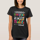 Graduation Bye Elementary Hello Middle School for  Tシャツ (正面)