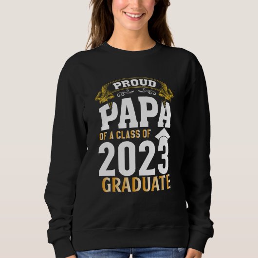 Graduation for Daddy Proud Papa of a 2023 Senior スウェットシャツ (正面)