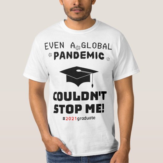 Graduation Gifts 2021 Even A Global Pandemic Could Tシャツ (正面)