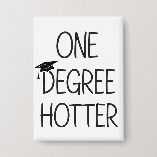 Graduation One Degree Hotter Funny College Masters 缶バッジ (正面)