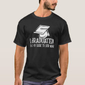 Graduation qoute I Graduated Can I Go Back To Bed  Tシャツ (正面)