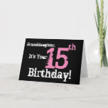 Granddaughter's 15th birthday, black, pink. カード<br><div class="desc">A black background featuring pink and white text,  on this fun,  birthday greeting for a granddaughter. My Funny Mind Greetings.</div>