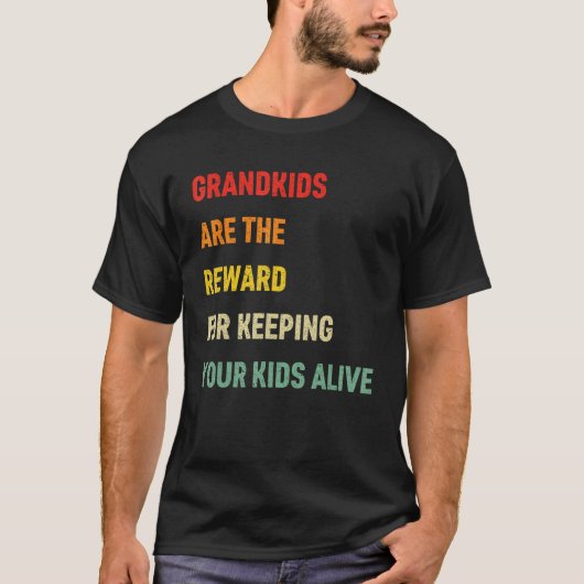 Grandkids Are The Reward For Keeping Your Kids Ali Tシャツ (正面)