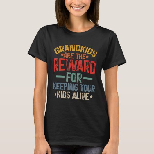 Grandkids Are The Reward For Keeping Your Kids Ali Tシャツ (正面)