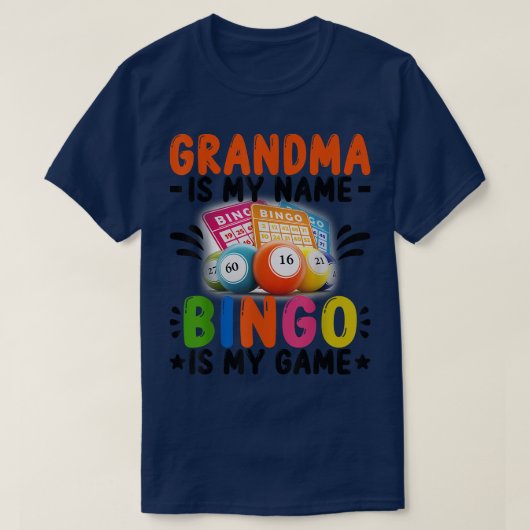 Grandma Is My Name Bingo is My Game  Tシャツ (デザイン正面)