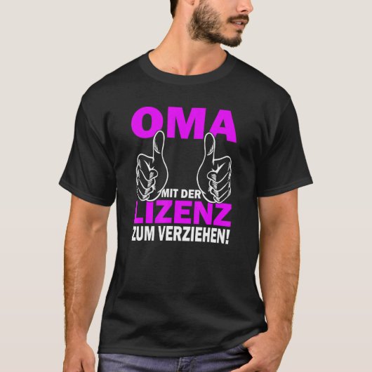 Grandma mit der Lizens zum verziehen  beste Oma Tシャツ (正面)