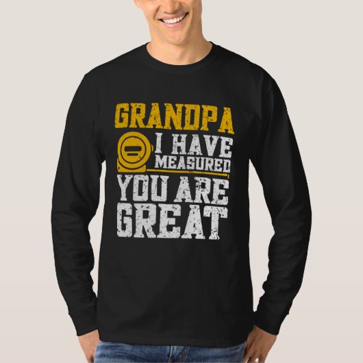 Grandpa I Have Measured You Are Great   Grandpa Tシャツ (正面)