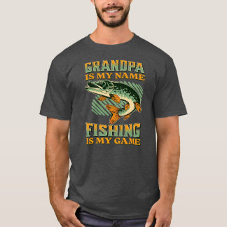 Grandpa is My Name Fishing is My Game Funny Tシャツ