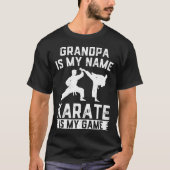 Grandpa Is My Name Karate Is My Game - Karate Gran Tシャツ (正面)