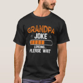 Grandpa Joke Loading Please Wait Tシャツ (正面)