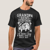 Grandpa Knows Everything He Doesn'T Know He Makes  Tシャツ (正面)