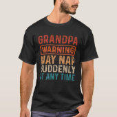 Grandpa Warning May Nap Suddenly At Any Time Tシャツ (正面)