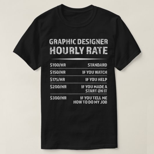 Graphic Designer Hourly Rate  Funny Digital Design Tシャツ (デザイン正面)