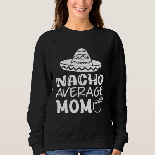 Graphic Mother s Day  Tee Nacho Average Mom スウェットシャツ (正面)