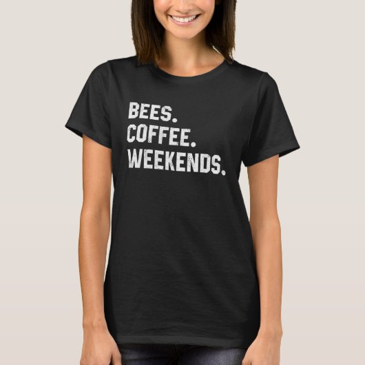 Graphic  Saying  For Women Bees Coffee Weekends Tシャツ (正面)