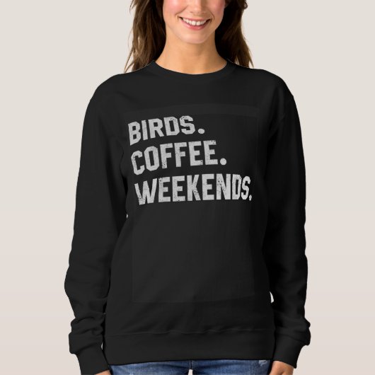 Graphic  Saying  For Women Birds Coffee Weekends スウェットシャツ (正面)