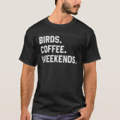 Graphic  Saying  For Women Birds Coffee Weekends Tシャツ (正面)