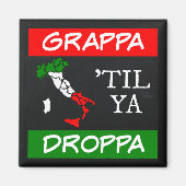 Grappa Til Ya Droppaイタリア国旗のマップ マグネット (正面)