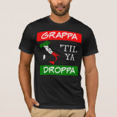 Grappa Til Ya Droppaイタリア国旗のマップ Tシャツ (正面)
