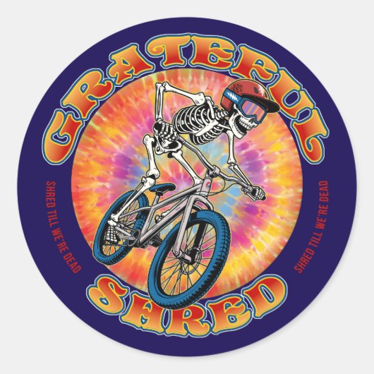 GRATEFUL SHRED ... "shred till we're dead" biking ラウンドシール (正面)