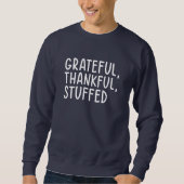 Grateful Thankful Stuffed • Funny Thanksgiving スウェットシャツ (正面)