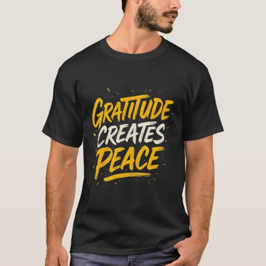 Gratitude Creates Peace – Inspirational Quote T-Sh Tシャツ (正面)